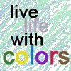 Live your life with colors