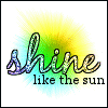 Shine [ like the sun ]
