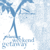 weekend getaway.
