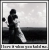 I Love It When You Hold Me.