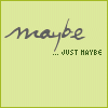 maybe, just maybe.